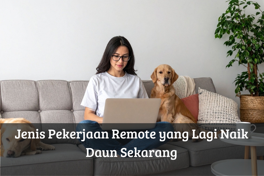 Jenis Pekerjaan Remote yang Lagi Naik Daun Sekarang