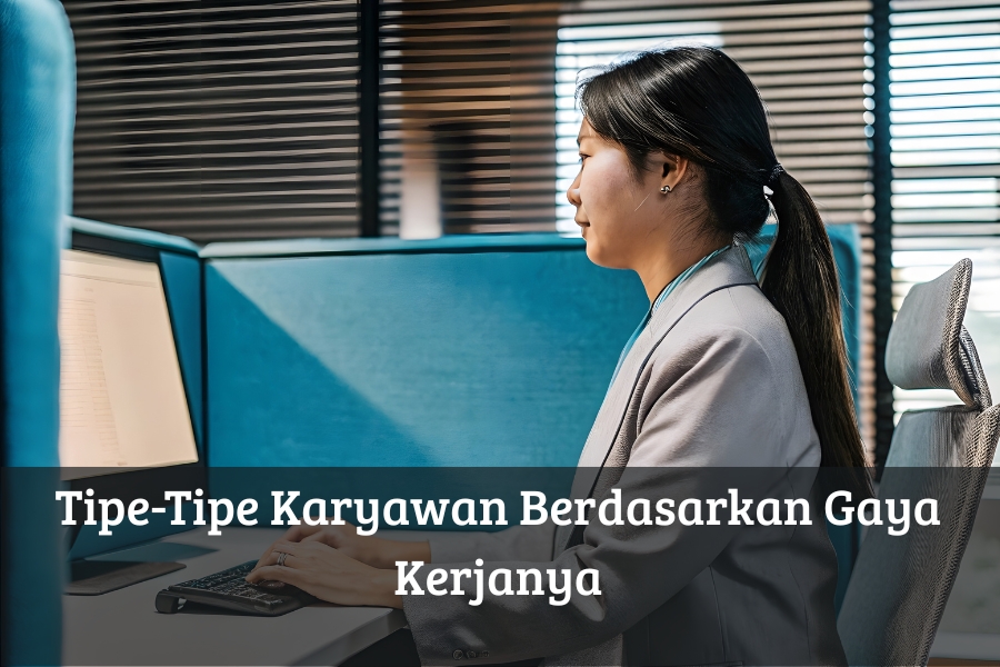 Tipe-Tipe Karyawan Berdasarkan Gaya Kerjanya