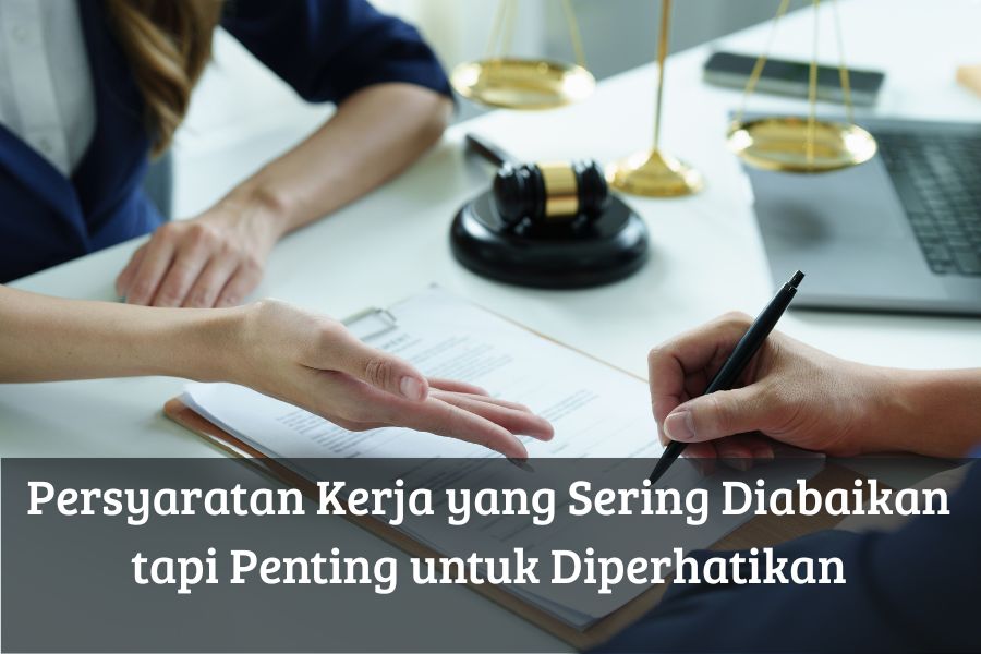 Persyaratan Kerja yang Sering Diabaikan tapi Penting untuk Diperhatikan