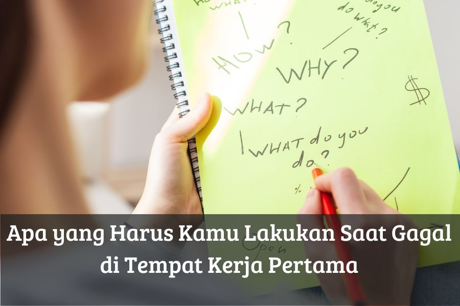Apa yang Harus Kamu Lakukan Saat Gagal di Tempat Kerja Pertama