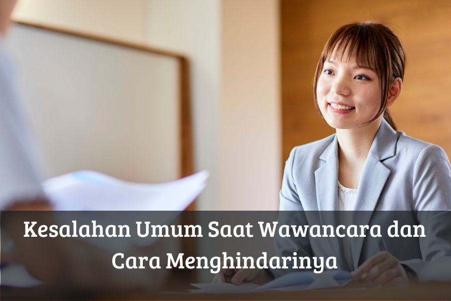 Kesalahan Umum Saat Wawancara dan Cara Menghindarinya
