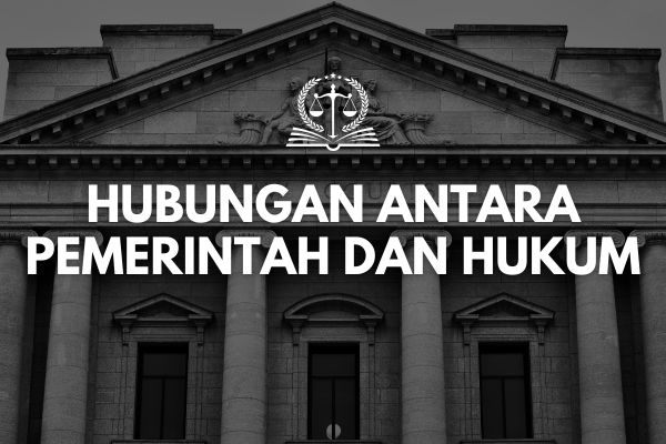 Hubungan antara Pemerintah dan Hukum