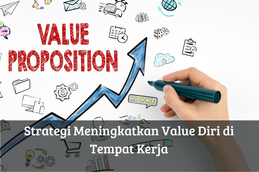 Strategi Meningkatkan Value Diri di Tempat Kerja