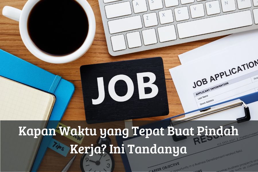 Kapan Waktu yang Tepat Buat Pindah Kerja? Ini Tandanya