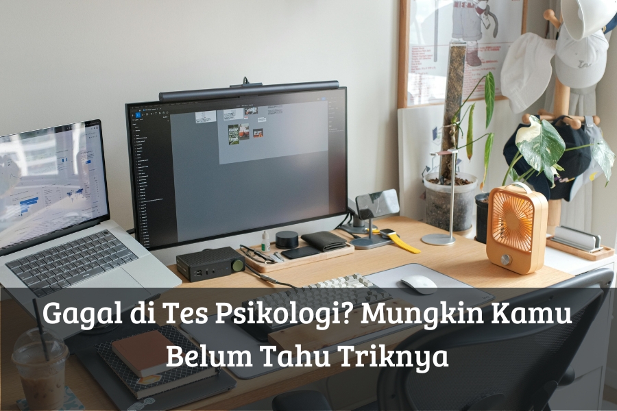 Gagal di Tes Psikologi? Mungkin Kamu Belum Tahu Triknya