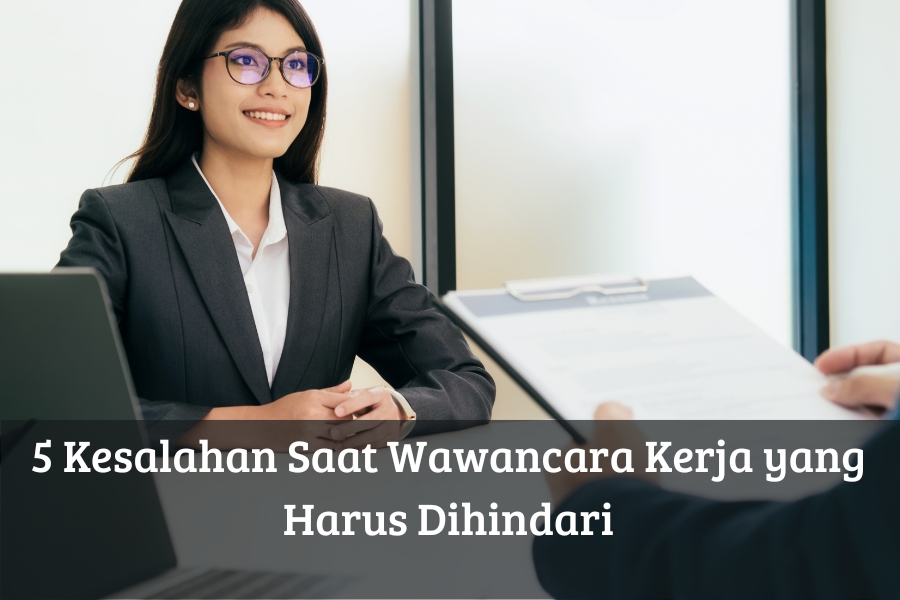 5 Kesalahan Saat Wawancara Kerja yang Harus Dihindari