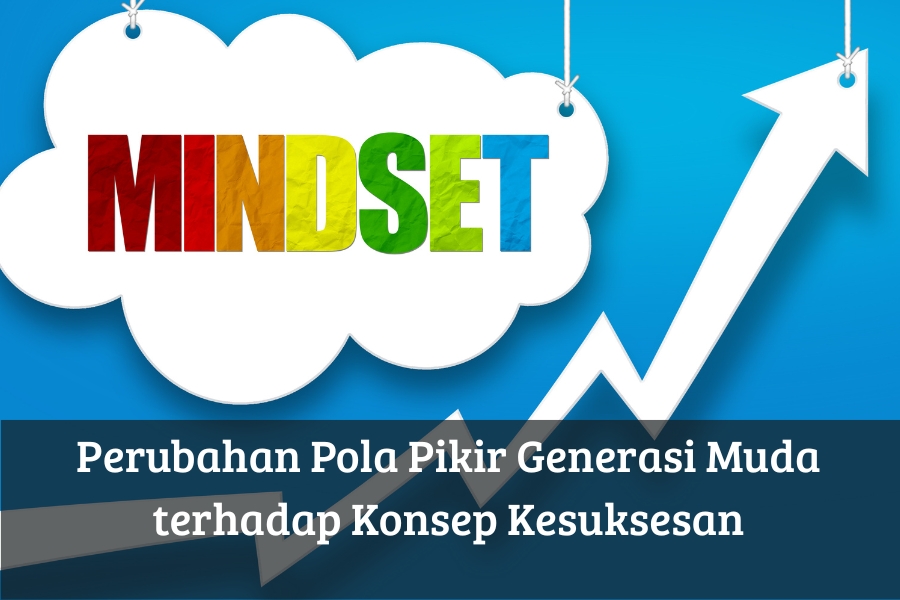 Perubahan Pola Pikir Generasi Muda terhadap Konsep Kesuksesan