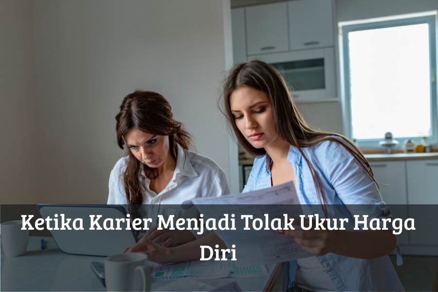 Ketika Karier Menjadi Tolak Ukur Harga Diri