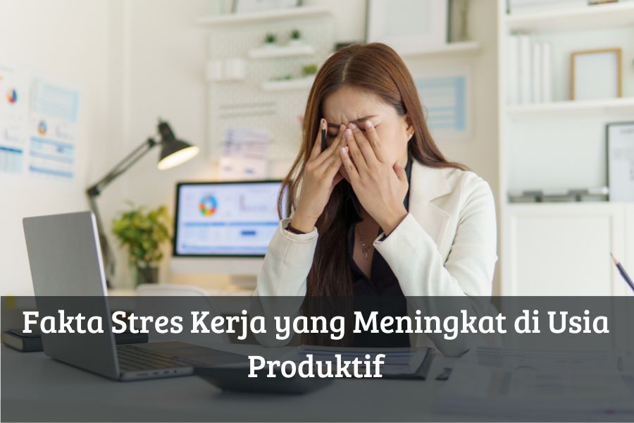 Fakta Stres Kerja yang Meningkat di Usia Produktif