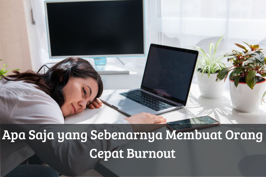 Apa Saja yang Sebenarnya Membuat Orang Cepat Burnout