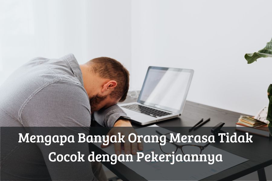 Mengapa Banyak Orang Merasa Tidak Cocok dengan Pekerjaannya