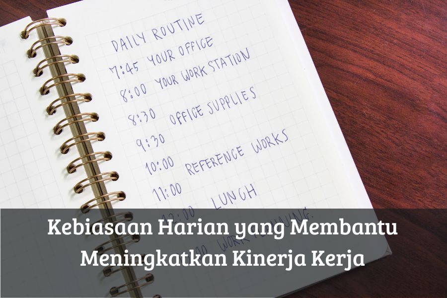 Kebiasaan Harian yang Membantu Meningkatkan Kinerja Kerja
