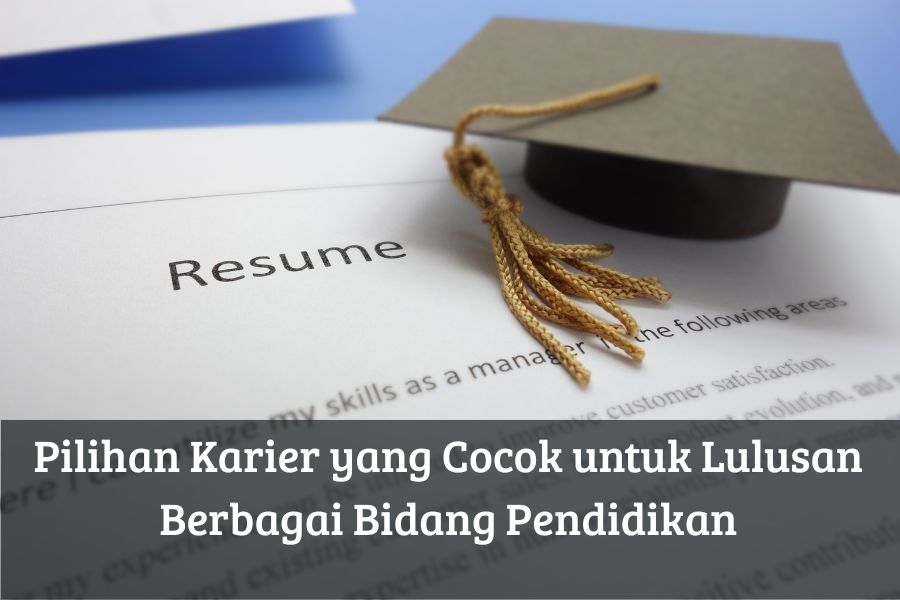 Pilihan Karier yang Cocok untuk Lulusan Berbagai Bidang Pendidikan