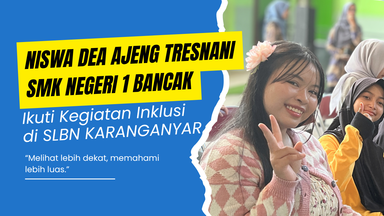 Niswa Dea Ajeng Tresnani dari SMK Negeri 1 Bancak Ikuti Kegiatan Kebekerjaan Inklusif di SLB Negeri Karanganyar