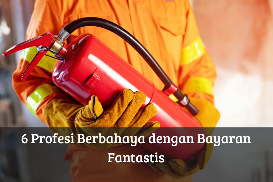 6 Profesi Berbahaya dengan Bayaran Fantastis