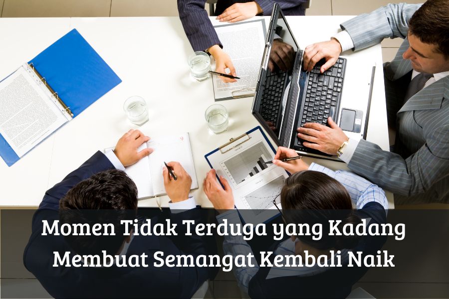 Momen Tidak Terduga yang Kadang Membuat Semangat Kembali Naik