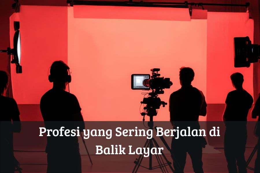 Profesi yang Sering Berjalan di Balik Layar