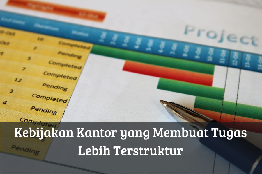 Kebijakan Kantor yang Membuat Tugas Lebih Terstruktur