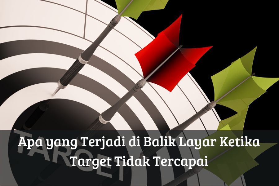 Apa yang Terjadi di Balik Layar Ketika Target Tidak Tercapai