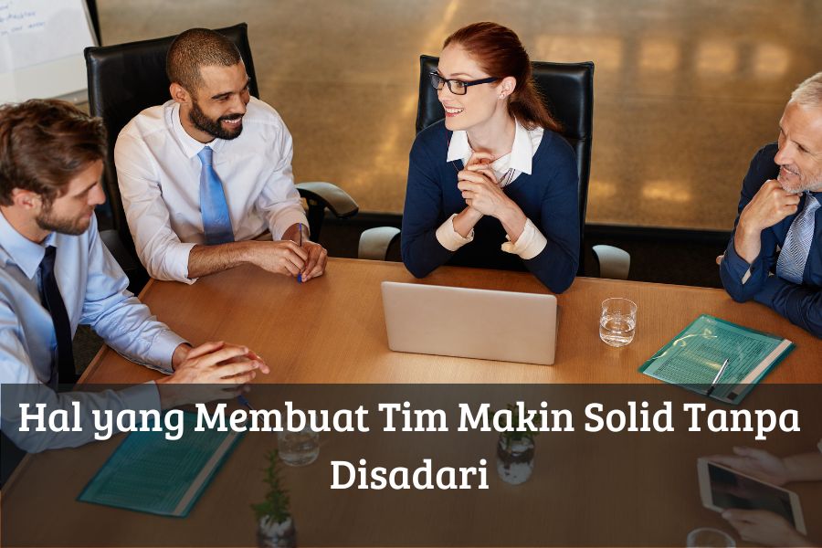 Hal yang Membuat Tim Makin Solid Tanpa Disadari