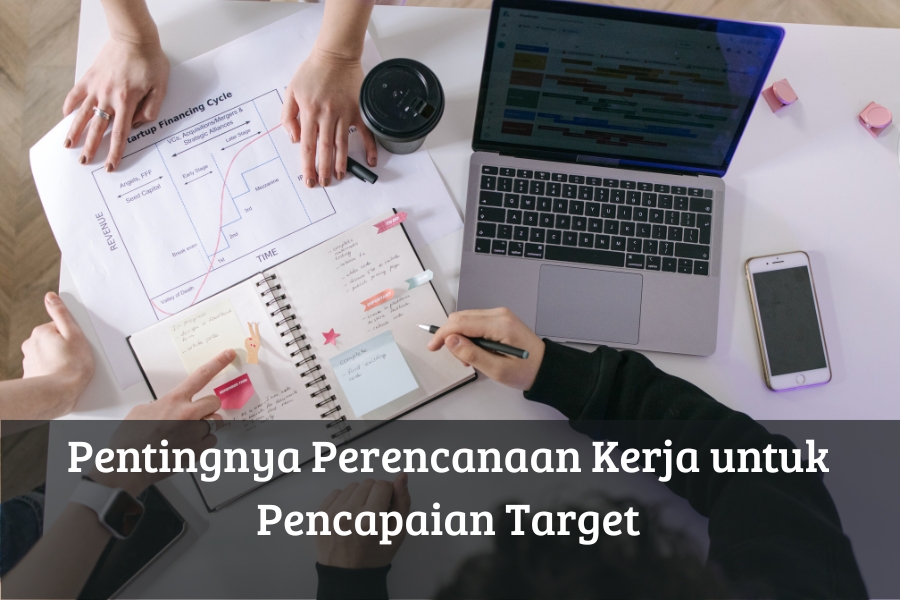 Pentingnya Perencanaan Kerja untuk Pencapaian Target