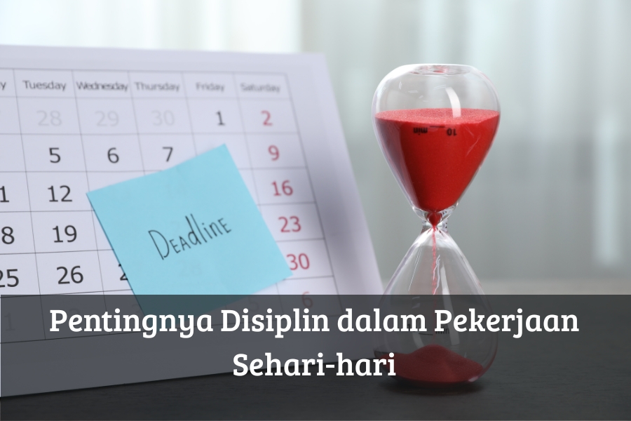 Pentingnya Disiplin dalam Pekerjaan Sehari-hari