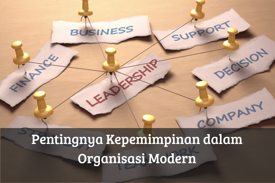 Pentingnya Kepemimpinan dalam Organisasi Modern