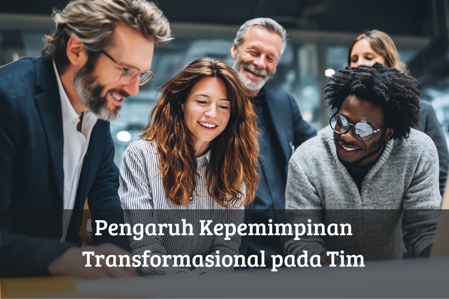 Pengaruh Kepemimpinan Transformasional pada Tim