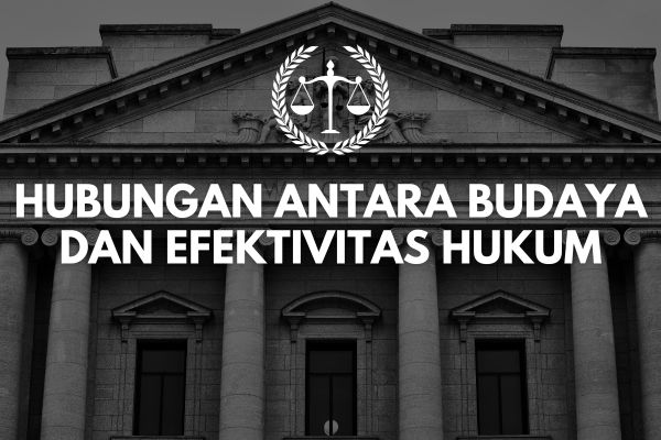 Hubungan antara Budaya dan Efektivitas Hukum