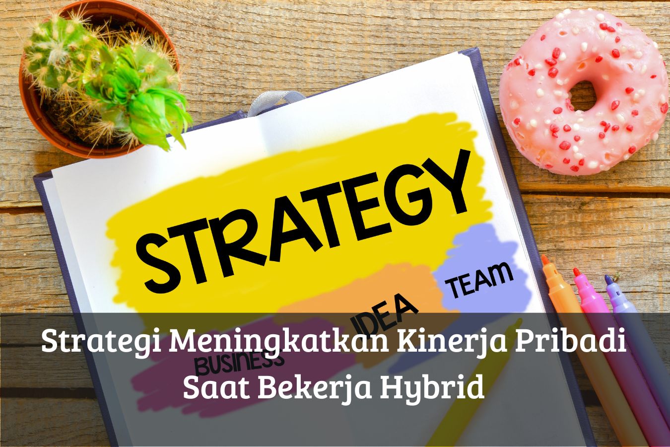 Strategi Meningkatkan Kinerja Pribadi Saat Bekerja Hybrid