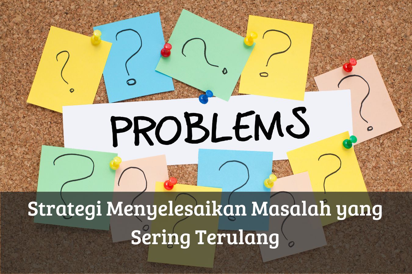 Strategi Menyelesaikan Masalah yang Sering Terulang