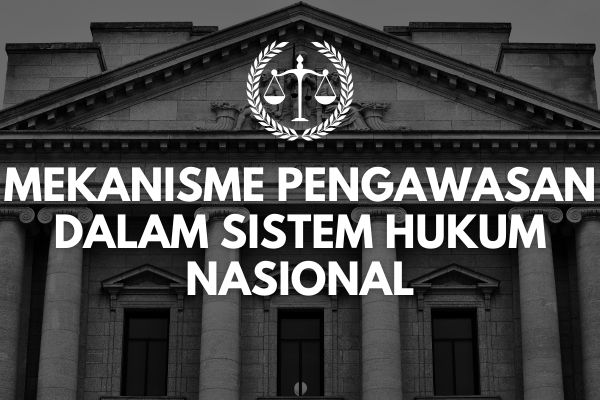 Mekanisme Pengawasan dalam Sistem Hukum Nasional