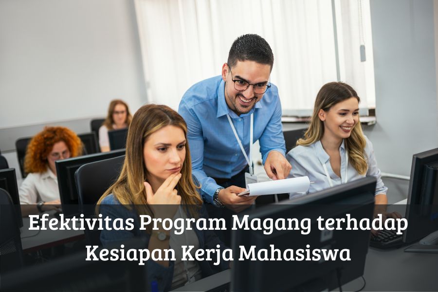 Efektivitas Program Magang terhadap Kesiapan Kerja Mahasiswa