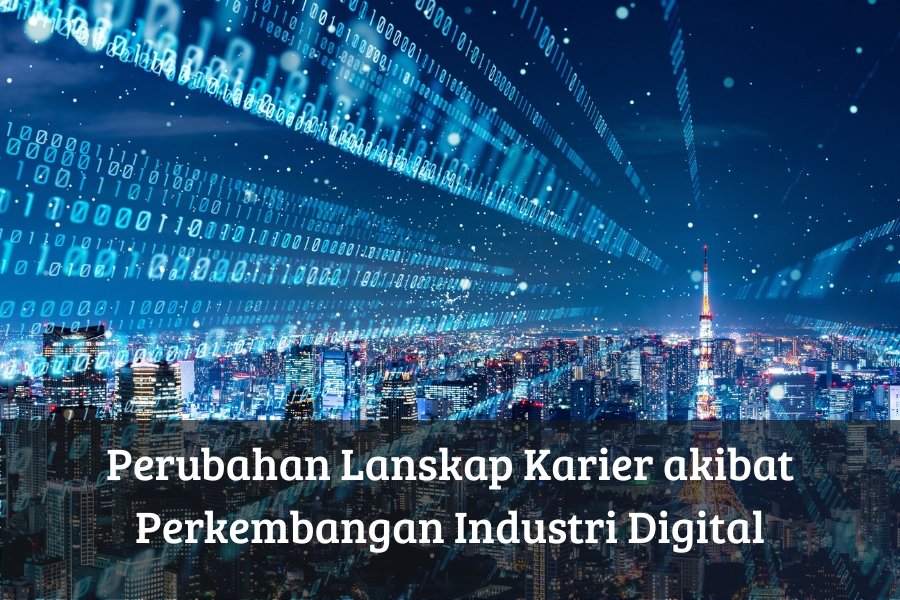 Perubahan Lanskap Karier akibat Perkembangan Industri Digital