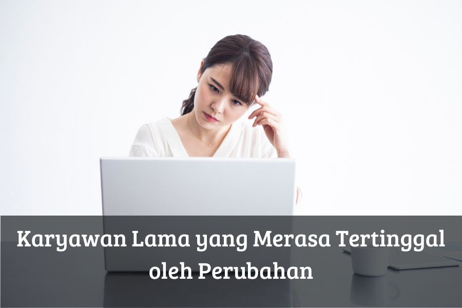 Karyawan Lama yang Merasa Tertinggal oleh Perubahan