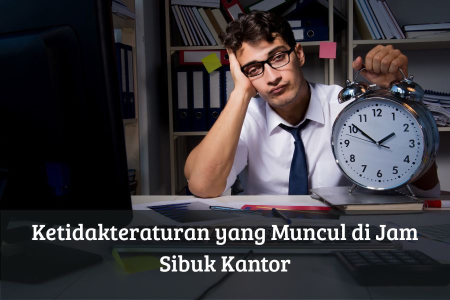 Ketidakteraturan yang Muncul di Jam Sibuk Kantor