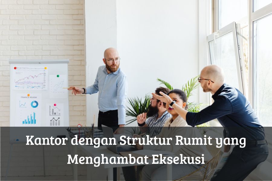 Kantor dengan Struktur Rumit yang Menghambat Eksekusi