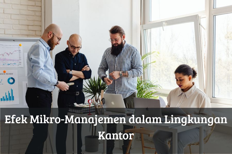 Efek Mikro-Manajemen dalam Lingkungan Kantor