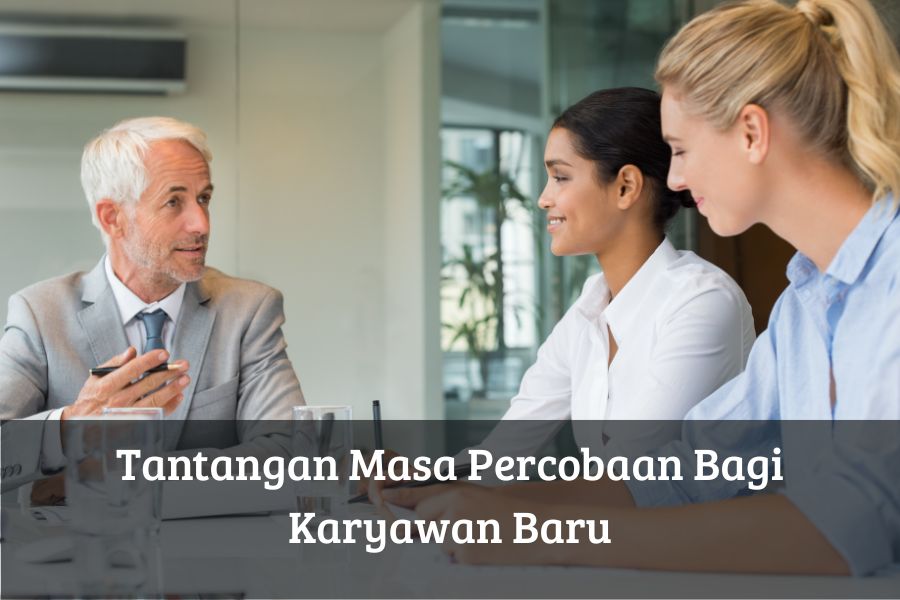 Tantangan Masa Percobaan Bagi Karyawan Baru