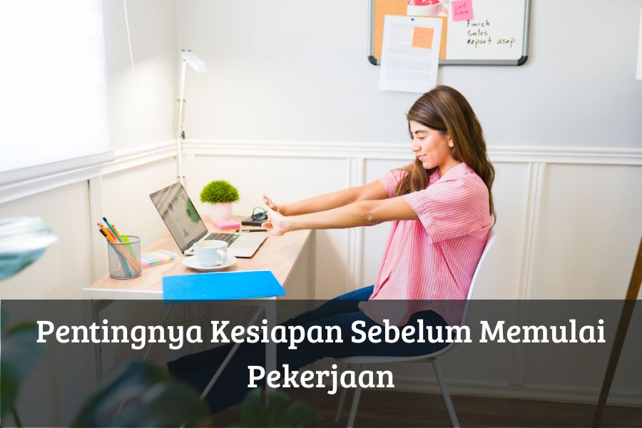 Pentingnya Kesiapan Sebelum Memulai Pekerjaan