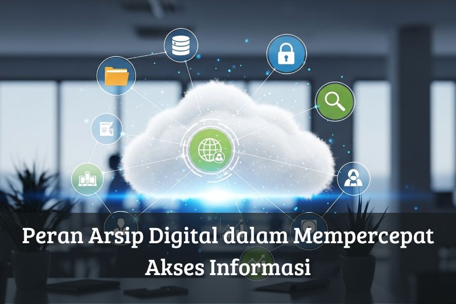 Peran Arsip Digital dalam Mempercepat Akses Informasi