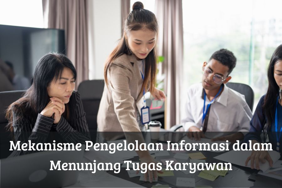 Mekanisme Pengelolaan Informasi dalam Menunjang Tugas Karyawan