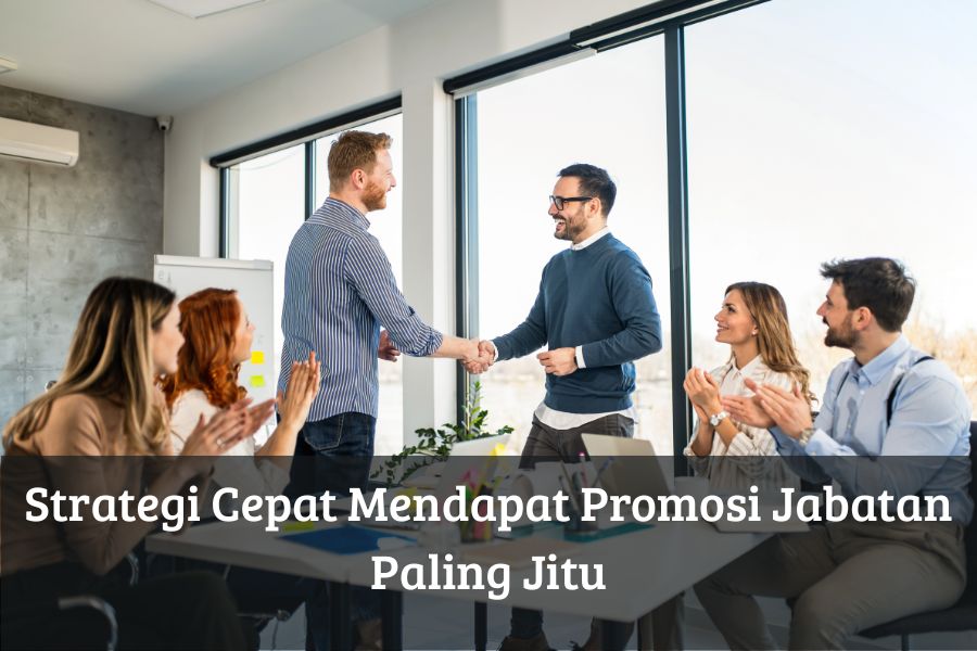 Strategi Cepat Mendapat Promosi Jabatan Paling Jitu