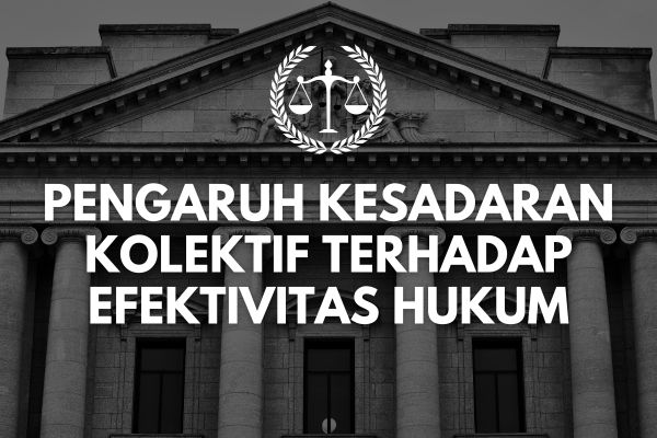 Pengaruh Kesadaran Kolektif terhadap Efektivitas Hukum