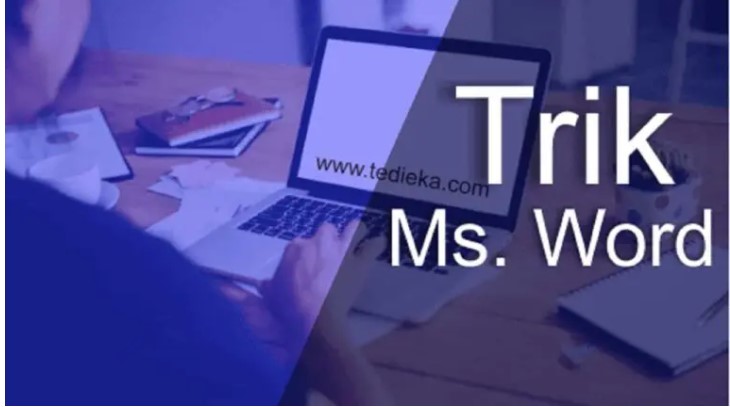 Trik Rahasia (Cepat) Menggunakan Microsoft Word yang Sangat Membantu Saat Mengetik Skripsi