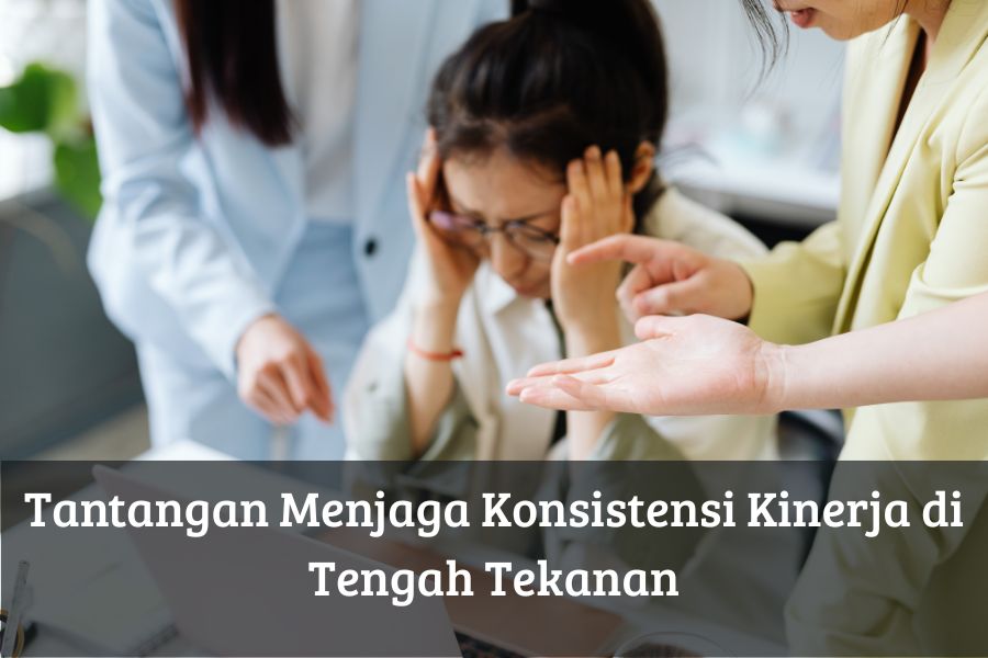 Tantangan Menjaga Konsistensi Kinerja di Tengah Tekanan