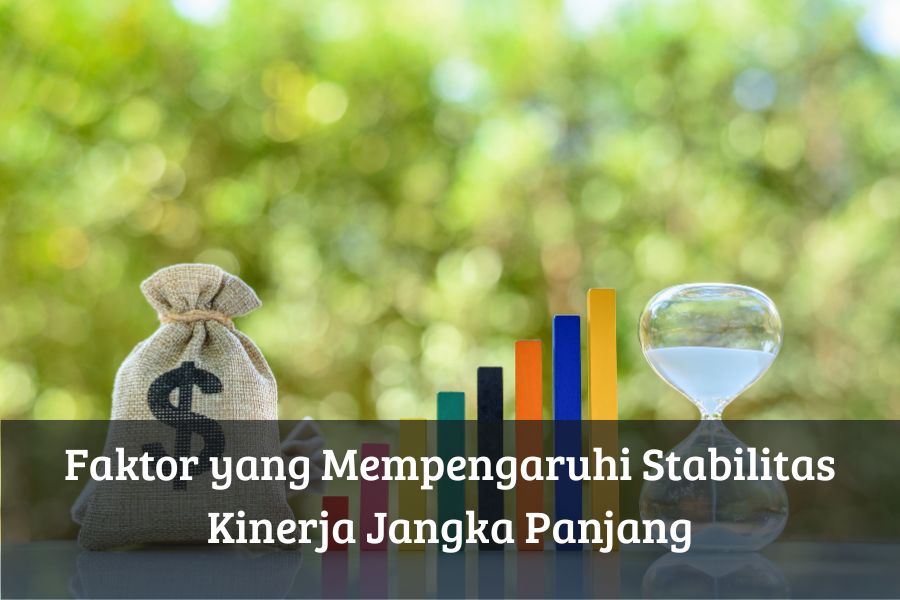 Faktor yang Mempengaruhi Stabilitas Kinerja Jangka Panjang