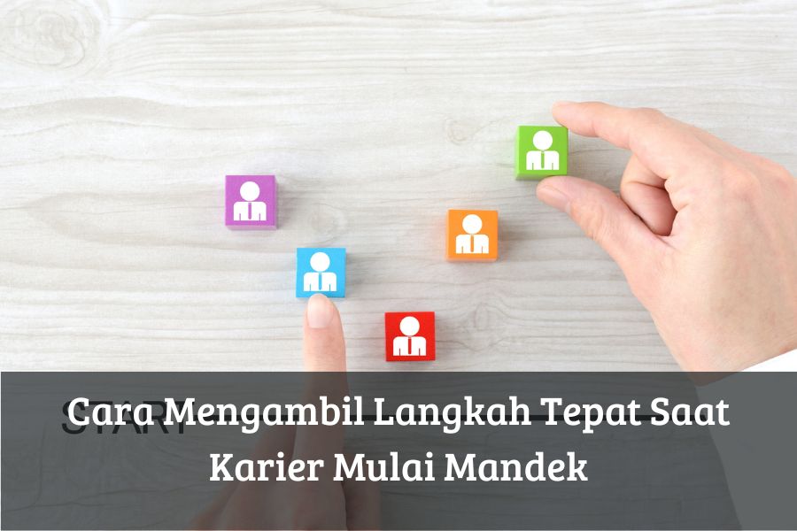 Cara Mengambil Langkah Tepat Saat Karier Mulai Mandek
