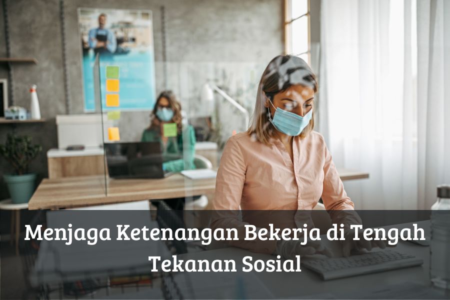 Menjaga Ketenangan Bekerja di Tengah Tekanan Sosial