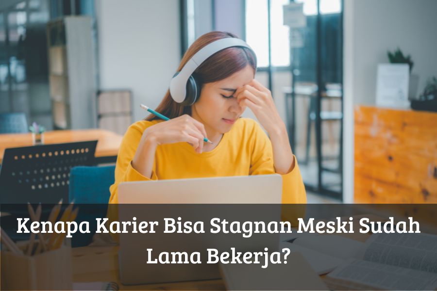 Kenapa Karier Bisa Stagnan Meski Sudah Lama Bekerja?